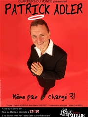 Patrick Adler – Même pas changé