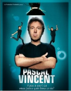 Pascal Vincent – Mais à part ça vous faites quoi dans la vie ?