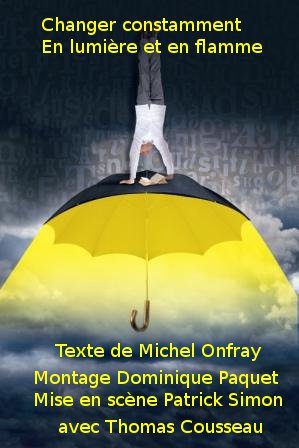 Changer constamment en lumière et en flamme, de Michel Onfray