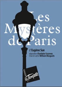Les mystères de Paris d’Eugène Sue, mise en scène William Mesguich
