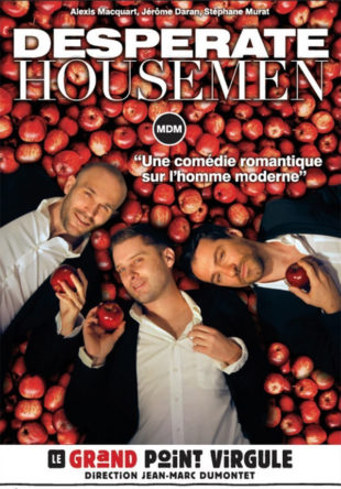 Desperate housemen avec Jérome Daran, Alexis Macquart, Stéphane Murat